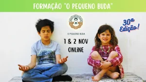 Formação "O Pequeno Buda" Meditação com crianças e adolescentes 1 & 2 Novembro
