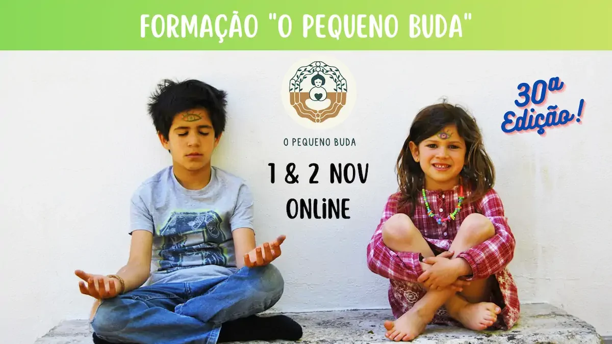 Formação "O Pequeno Buda" Meditação com crianças e adolescentes 1 & 2 Novembro